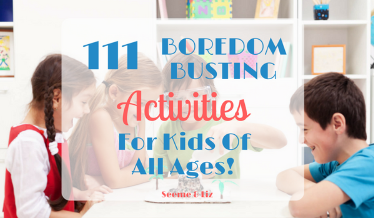 111 Creative Boredom Busting Activities For Kids Of All Ages!