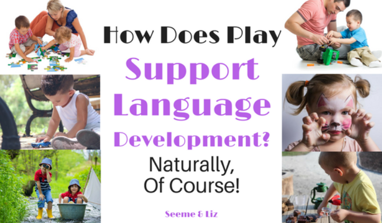 How Does Play Support Language Development? Naturally of course!