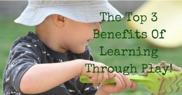 Top 3 Benefits of Learning Through Play