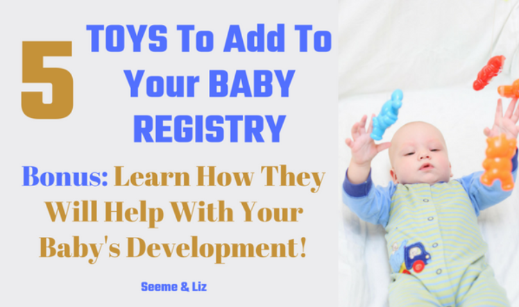 Toys For Your Baby Registry – You Only Need These 5!